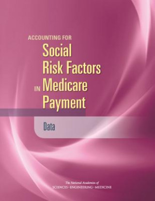 Kniha Accounting for Social Risk Factors in Medicare Payment: Data Committee on Accounting for Socioeconomi