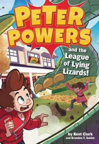 Книга Peter Powers and the League of Lying Lizards! Kent Clark