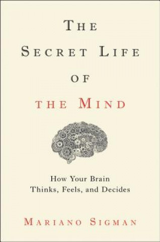 Könyv Secret Life of the Mind Mariano Sigman