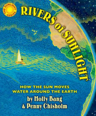 Kniha Rivers of Sunlight: How the Sun Moves Water Around the Earth Molly Bang