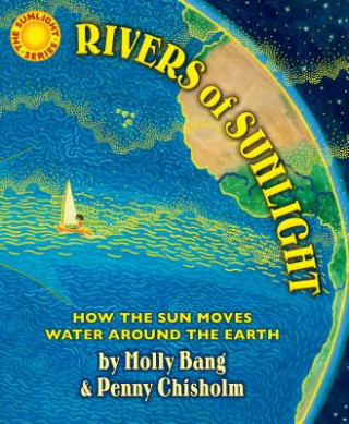 Książka Rivers of Sunlight: How the Sun Moves Water Around the Earth Molly Bang