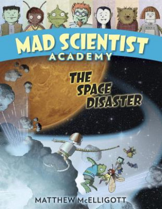 Kniha Mad Scientist Academy: The Space Disaster Matthew McElligott