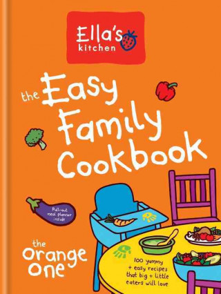 Carte Ella's Kitchen: The Easy Family Cookbook Ella's Kitchen