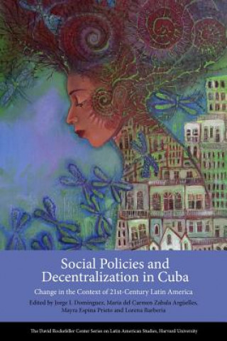 Książka Social Policies and Decentralization in Cuba Jorge I. Dominguez