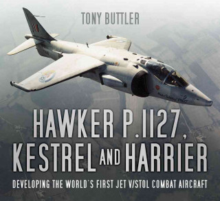 Könyv Hawker P.1127, Kestrel and Harrier Tony Buttler