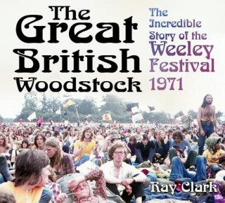 Könyv Great British Woodstock Ray Clark