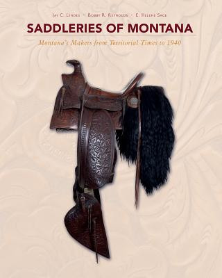 Buch Saddleries of Montana: Montana's Makers from Territorial Times to 1940 E. Helene Sage