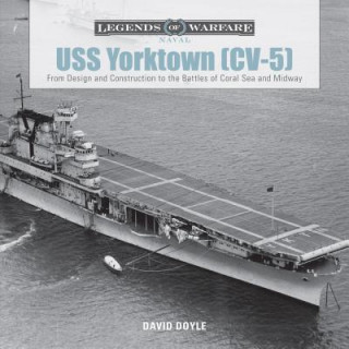 Kniha USS Yorktown (CV-5): From Design and Construction to the Battles of Coral Sea and Midway David Doyle