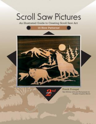 Könyv Scroll Saw Pictures, 2nd Edition: An Illustrated Guide to Creating Scroll Saw Art Frank Pozsgai