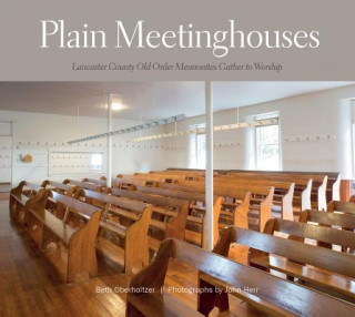 Książka Plain Meetinghouses: Lancaster County Old Order Mennonites Gather to Worship Beth Oberholtzer