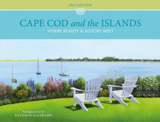 Knjiga Cape Cod and the Islands: Where Beauty and History Meet Kathryn Kleekamp