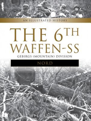 Könyv 6th Waffen-SS Gebirgs (Mountain) Division "Nord": An Illustrated History Massimiliano Afiero