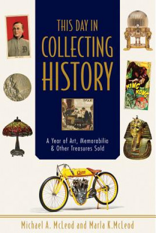 Libro This Day in Collecting History: A Year of Art, Memorabilia and Other Treasures Sold Michael A. McLeod