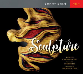 Kniha Artistry in Fiber, Vol. 2: Sculpture Anne Lee