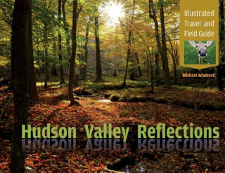Carte Hudson Valley Reflections: Illustrated Travel and Field Guide Michael Adamovic