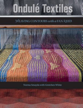 Kniha Ondule Textiles: Weaving Contours with a Fan Reed Norma Smayda