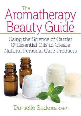 Könyv Aromatherapy Beauty Guide Danielle Sade