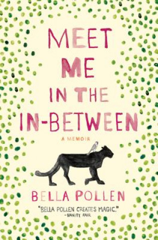 Carte Meet Me in the In-Between: A Memoir Bella Pollen