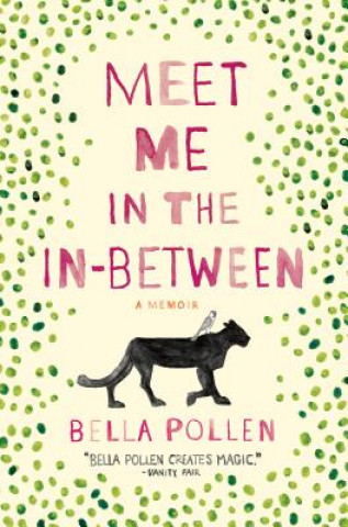 Kniha Meet Me in the In-Between: A Memoir Bella Pollen