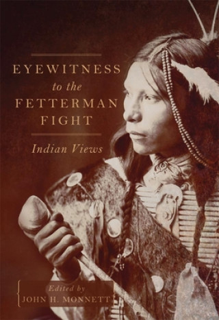 Könyv Eyewitness to the Fetterman Fight John H. Monnett
