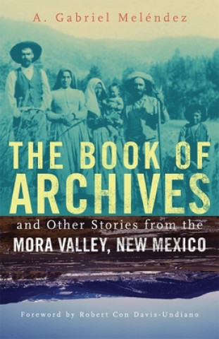 Książka Book of Archives and Other Stories from the Mora Valley, New Mexico A. G. Melendez