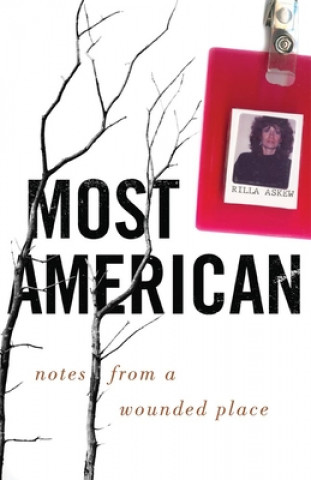 Carte Most American: Notes from a Wounded Place Rilla Askew