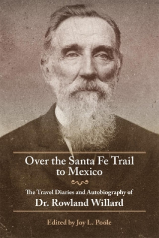 Libro Over the Santa Fe Trail to Mexico Rowland Willard