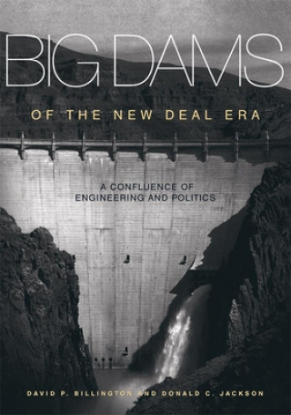Kniha Big Dams of the New Deal Era David P. Billington