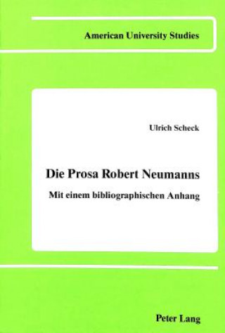 Knjiga Die Prosa Robert Neumanns Ulrich Scheck