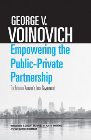 Książka Empowering the Public-Private Partnership George V. Voinovich