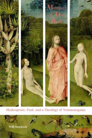 Kniha Members of His Body: Shakespeare, Paul, and a Theology of Nonmonogamy Will Stockton