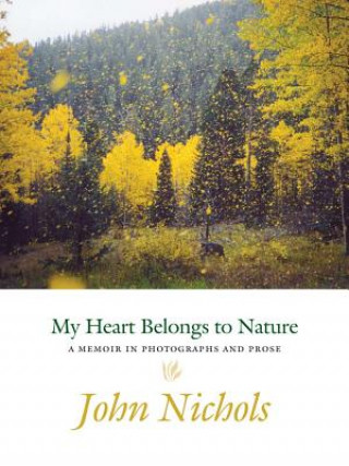 Książka My Heart Belongs to Nature John Treadwell Nichols