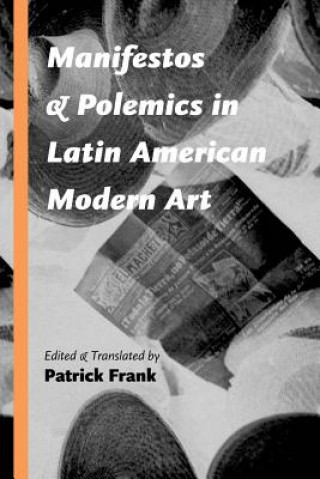 Книга Manifestos and Polemics in Latin American Modern Art Patrick Frank