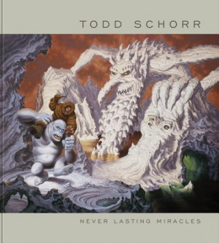 Книга Never Lasting Miracles: The Art Of Todd Schorr Todd Schorr