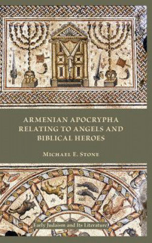 Knjiga Armenian Apocrypha Relating to Angels and Biblical Heroes Michael E. Stone