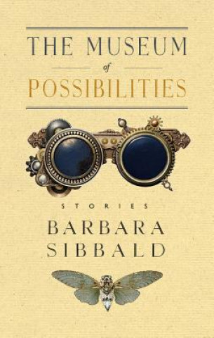 Книга The Museum of Possibilities Barbara Sibbald