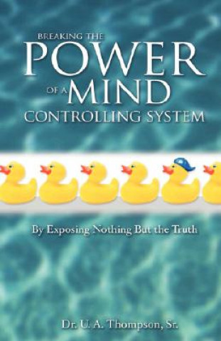 Carte Breaking the Power of a Mind Controlling System U. A. Thompson