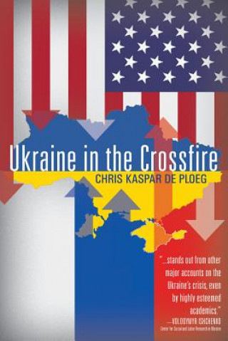 Książka Ukraine in the Crossfire Chris De Ploeg