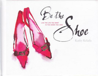 Libro BE THE SHOE Kathy Kelada