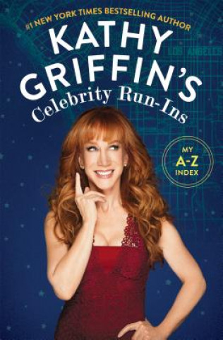 Książka Kathy Griffin's Celebrity Run-Ins: My A-Z Index Kathy Griffin