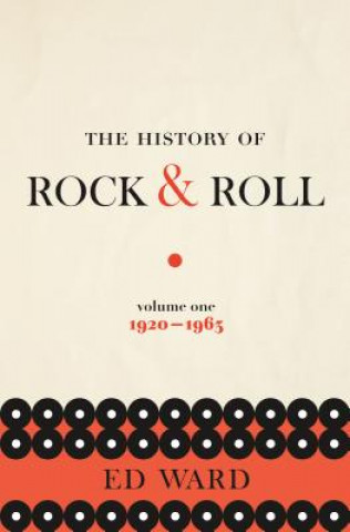Könyv History of Rock & Roll, Volume 1: 1920-1963 Ed Ward