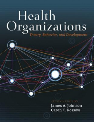 Könyv Health Organizations: Theory, Behavior, and Development James A. Johnson