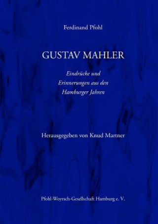 Carte Gustav Mahler Erinnerungen Und Eindrucke Aus Den Hamburger Jahren Ferdinand Pfohl