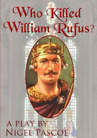 Carte Who Killed William Rufus? Nigel Pascoe