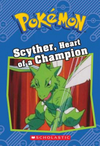 Carte Scyther, Heart of a Champion (Pokémon: Chapter Book) Sheila Sweeny