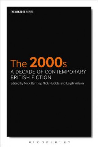 Könyv 2000s: A Decade of Contemporary British Fiction Nick Bentley