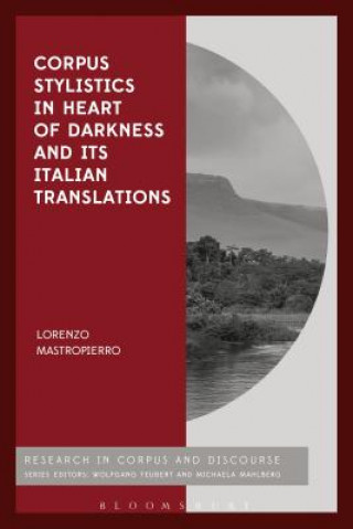 Kniha Corpus Stylistics in Heart of Darkness and its Italian Translations Lorenzo Mastropierro