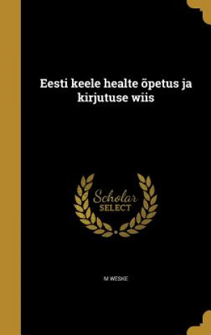 Kniha EST-EESTI KEELE HEALTE OPETUS M. Weske