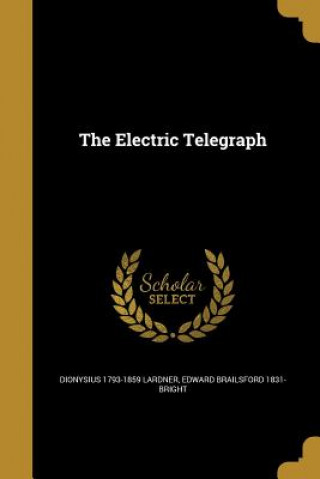 Kniha ELECTRIC TELEGRAPH Dionysius 1793-1859 Lardner