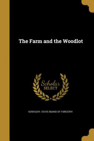 Kniha FARM & THE WOODLOT Kentucky State Board of Forestry